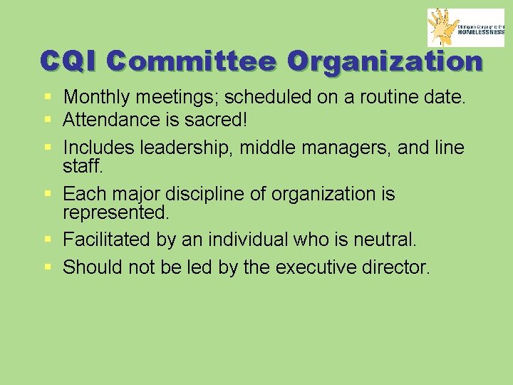 CQI Committee Organization § Monthly meetings; scheduled on a routine date. § Attendance is