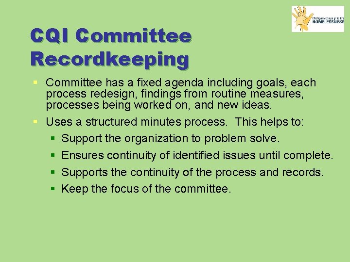 CQI Committee Recordkeeping § Committee has a fixed agenda including goals, each process redesign,