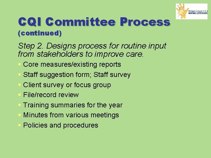 CQI Committee Process (continued) Step 2. Designs process for routine input from stakeholders to
