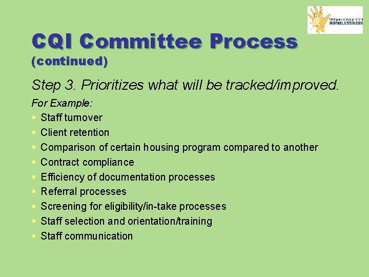 CQI Committee Process (continued) Step 3. Prioritizes what will be tracked/improved. For Example: §
