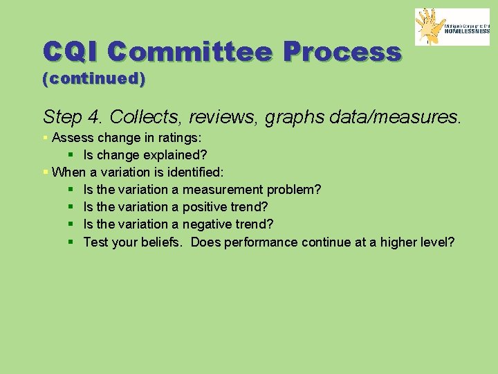CQI Committee Process (continued) Step 4. Collects, reviews, graphs data/measures. § Assess change in