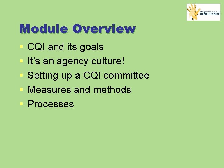 Module Overview § § § CQI and its goals It’s an agency culture! Setting