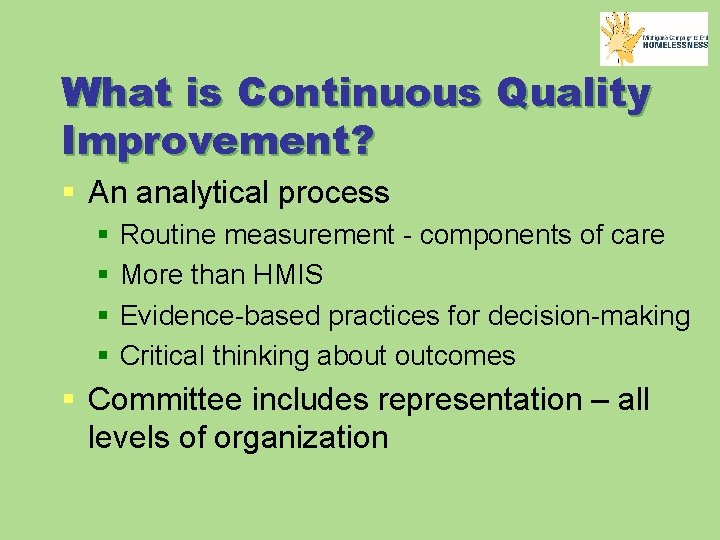 What is Continuous Quality Improvement? § An analytical process § § Routine measurement -