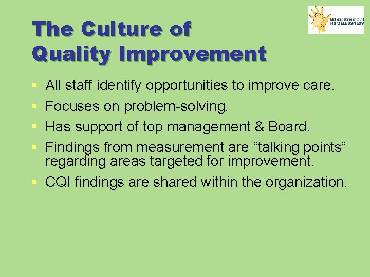 The Culture of Quality Improvement § § All staff identify opportunities to improve care.
