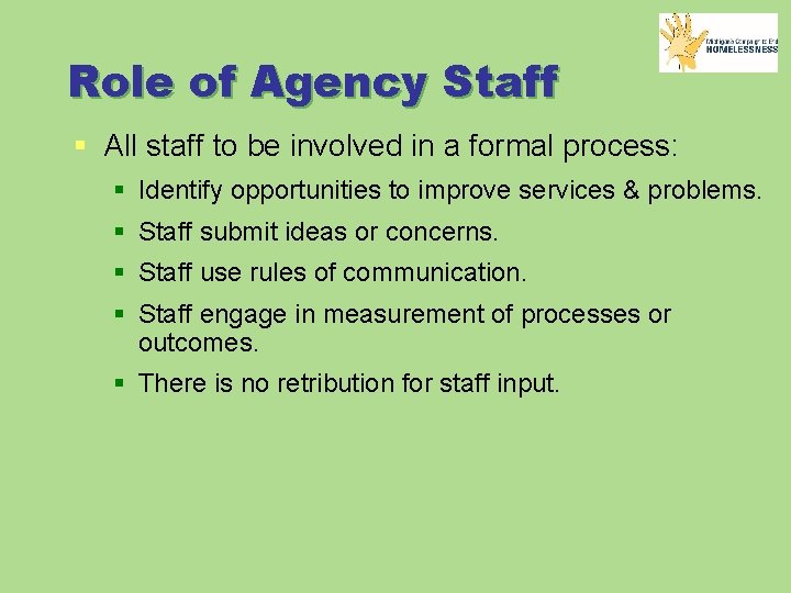 Role of Agency Staff § All staff to be involved in a formal process: