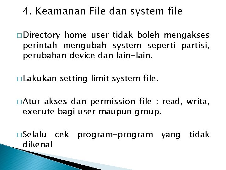 4. Keamanan File dan system file � Directory home user tidak boleh mengakses perintah