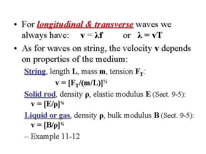  • For longitudinal & transverse waves we always have: v = λf or