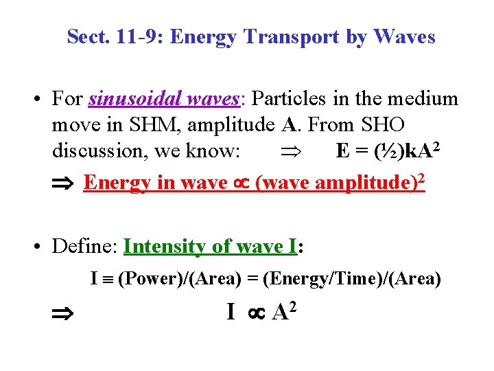 Sect. 11 -9: Energy Transport by Waves • For sinusoidal waves: Particles in the