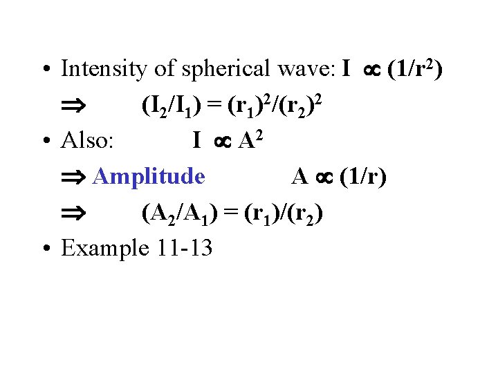  • Intensity of spherical wave: I (1/r 2) (I 2/I 1) = (r