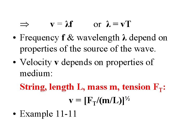  v = λf or λ = v. T • Frequency f & wavelength