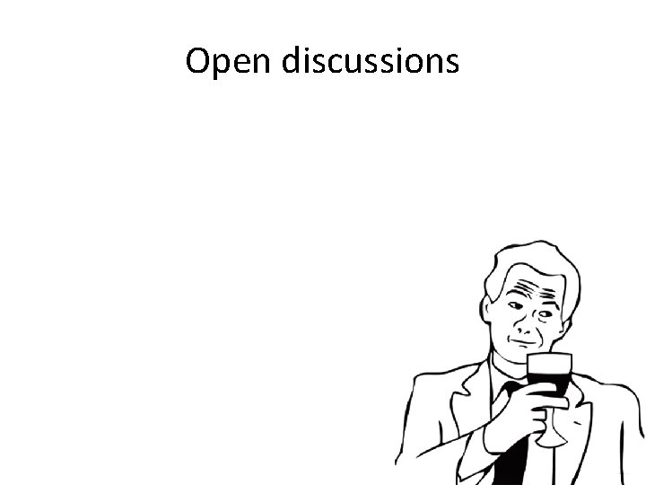 Open discussions 