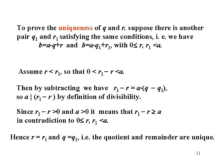 To prove the uniqueness of q and r, suppose there is another pair q