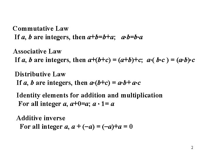 Commutative Law If a, b are integers, then a+b=b+a; a b=b a Associative Law