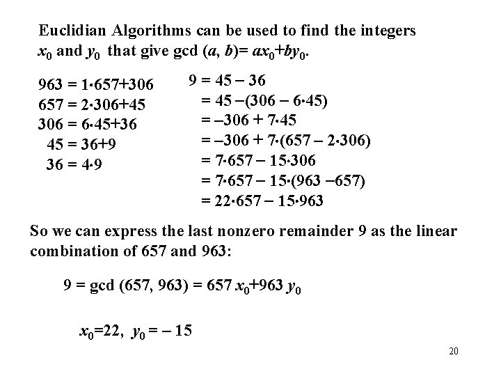 Euclidian Algorithms can be used to find the integers x 0 and y 0