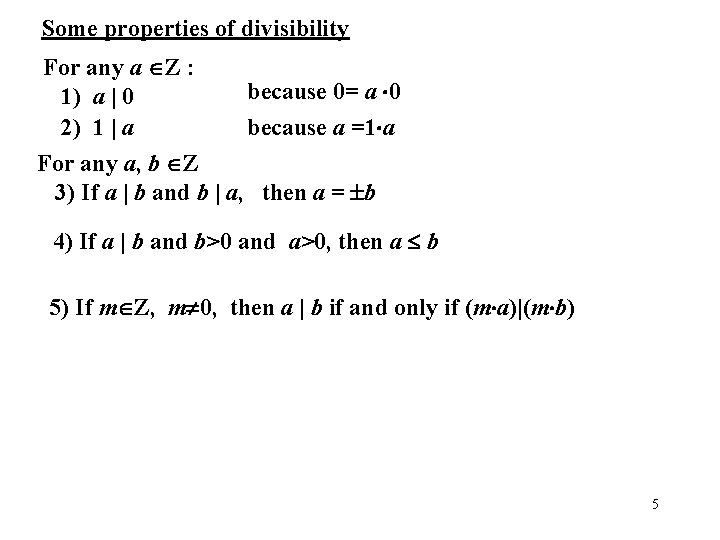 Some properties of divisibility For any a Z : 1) a | 0 2)