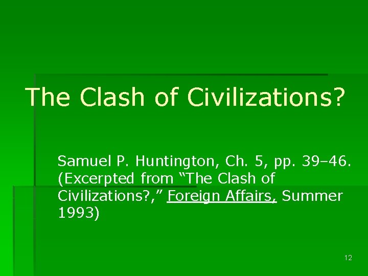 The Clash of Civilizations? Samuel P. Huntington, Ch. 5, pp. 39– 46. (Excerpted from