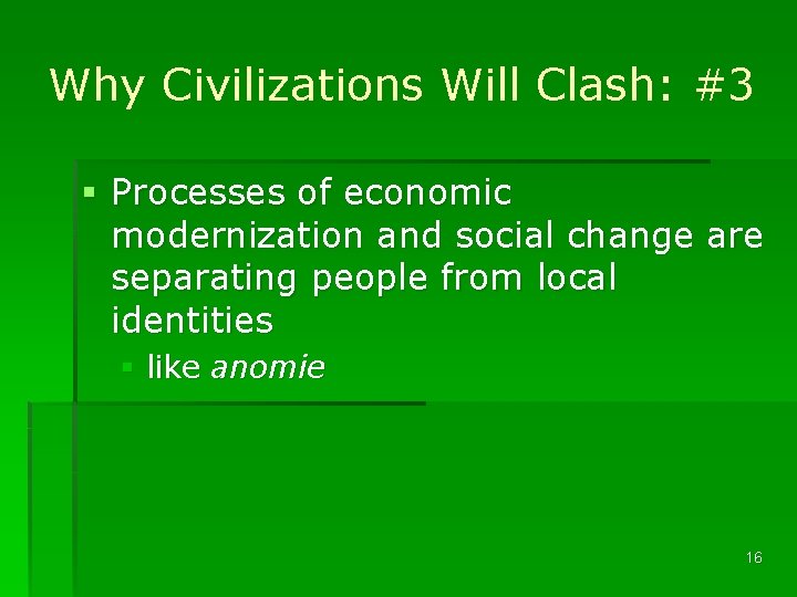 Why Civilizations Will Clash: #3 § Processes of economic modernization and social change are