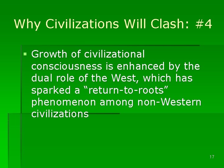 Why Civilizations Will Clash: #4 § Growth of civilizational consciousness is enhanced by the