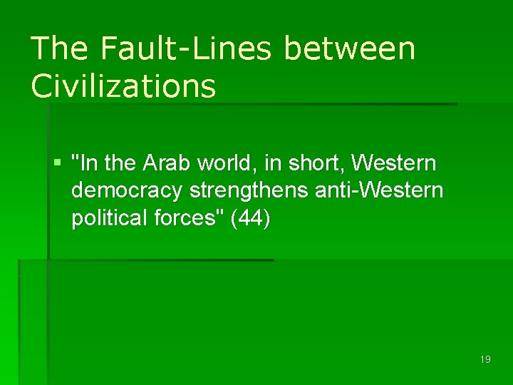 The Fault-Lines between Civilizations § "In the Arab world, in short, Western democracy strengthens