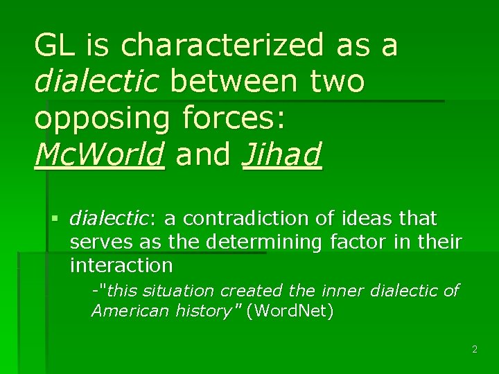 GL is characterized as a dialectic between two opposing forces: Mc. World and Jihad