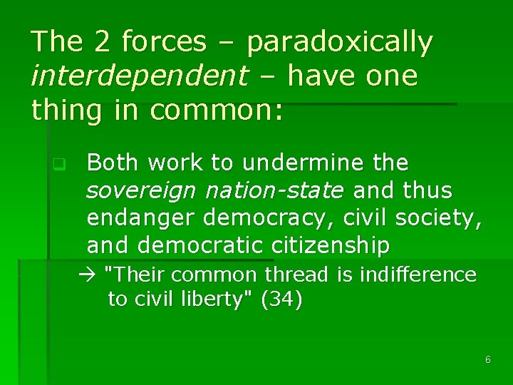 The 2 forces – paradoxically interdependent – have one thing in common: q Both