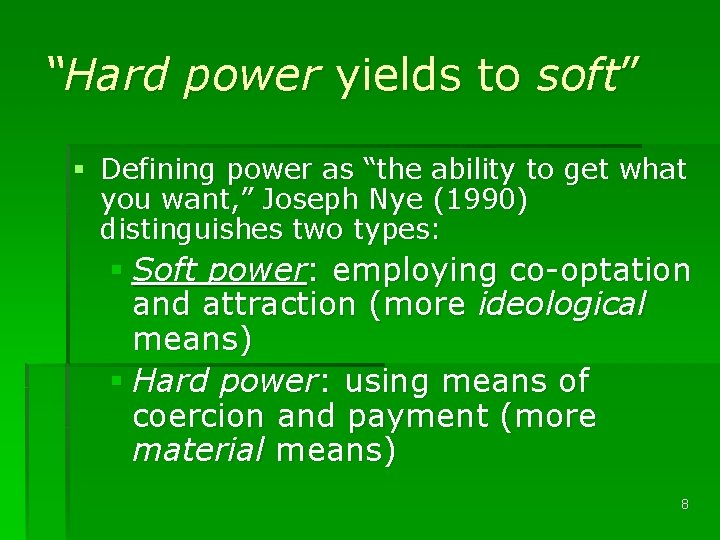 “Hard power yields to soft” § Defining power as “the ability to get what