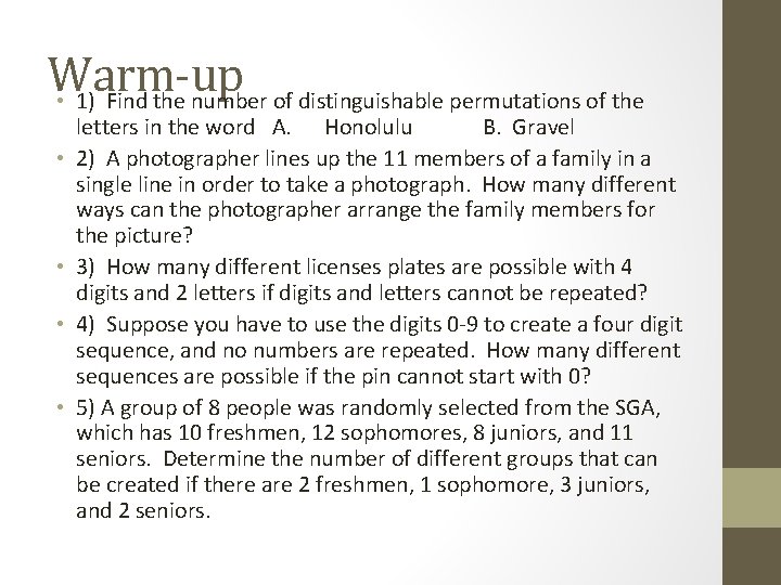 Warm-up • 1) Find the number of distinguishable permutations of the • • letters