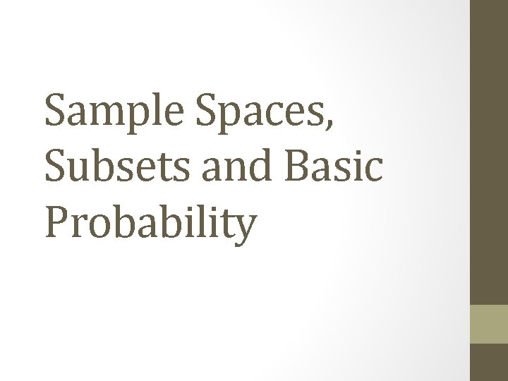 Sample Spaces, Subsets and Basic Probability 