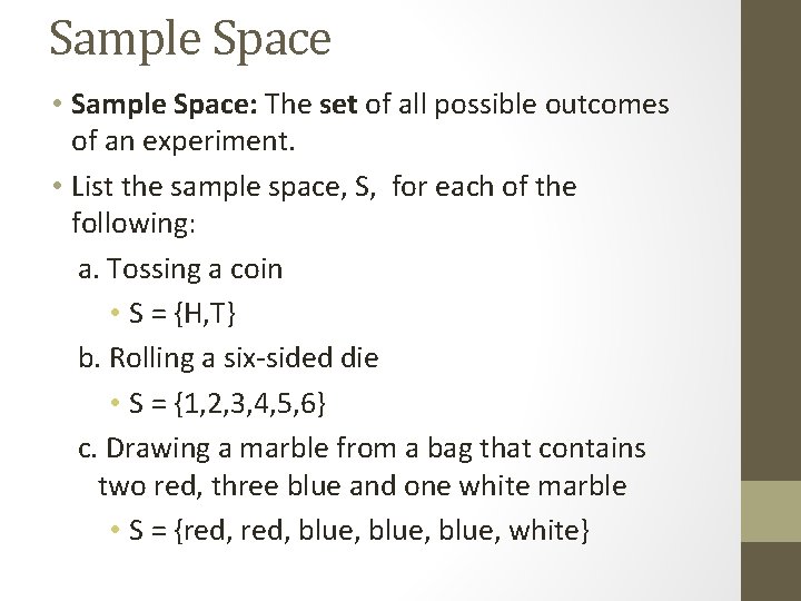 Sample Space • Sample Space: The set of all possible outcomes of an experiment.