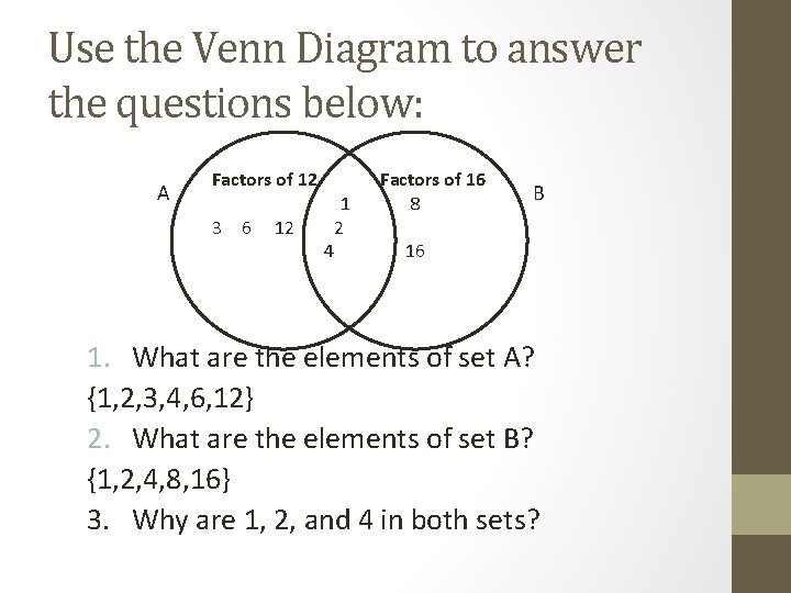 Use the Venn Diagram to answer the questions below: A Factors of 12 3