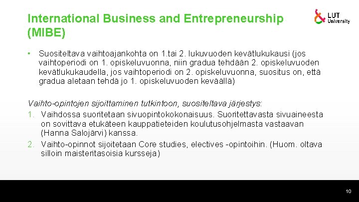 International Business and Entrepreneurship (MIBE) • Suositeltava vaihtoajankohta on 1. tai 2. lukuvuoden kevätlukukausi