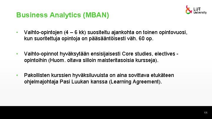 Business Analytics (MBAN) • Vaihto-opintojen (4 – 6 kk) suositeltu ajankohta on toinen opintovuosi,