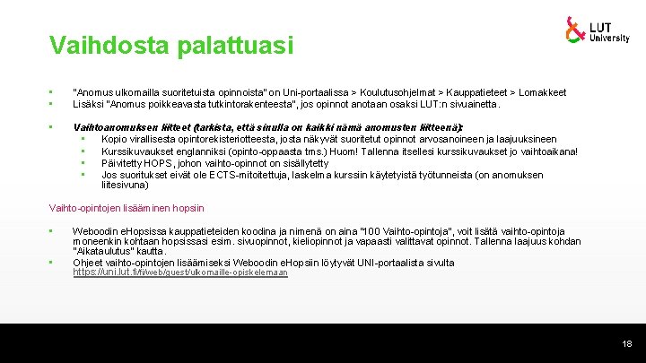 Vaihdosta palattuasi • • ”Anomus ulkomailla suoritetuista opinnoista” on Uni-portaalissa > Koulutusohjelmat > Kauppatieteet