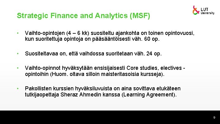 Strategic Finance and Analytics (MSF) • Vaihto-opintojen (4 – 6 kk) suositeltu ajankohta on