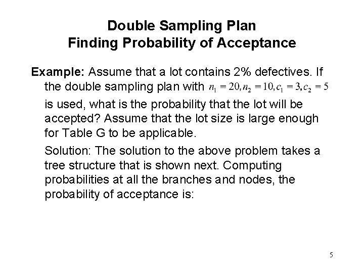 Double Sampling Plan Finding Probability of Acceptance Example: Assume that a lot contains 2%