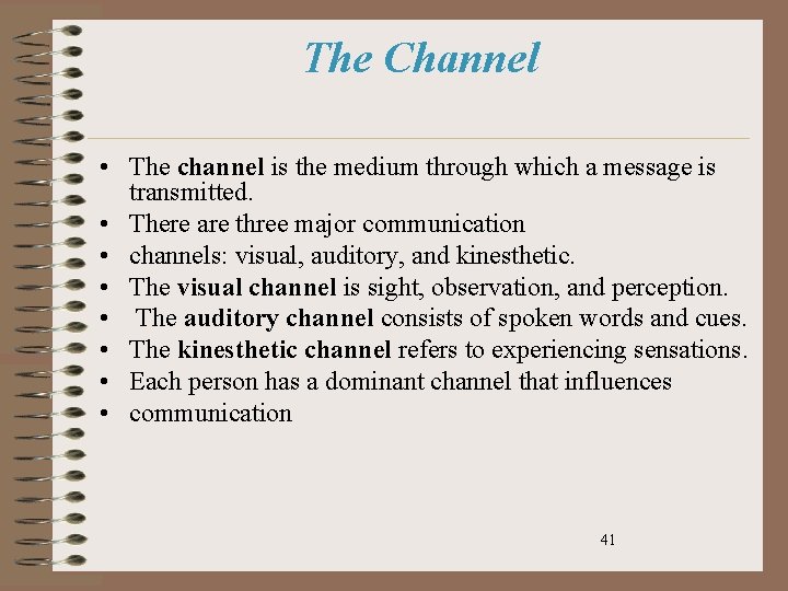 The Channel • The channel is the medium through which a message is transmitted.