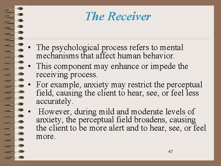 The Receiver • The psychological process refers to mental mechanisms that affect human behavior.