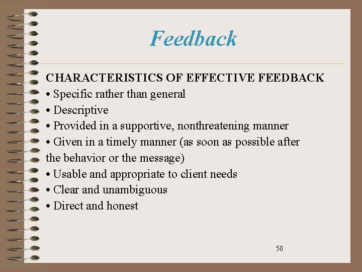 Feedback CHARACTERISTICS OF EFFECTIVE FEEDBACK • Specific rather than general • Descriptive • Provided