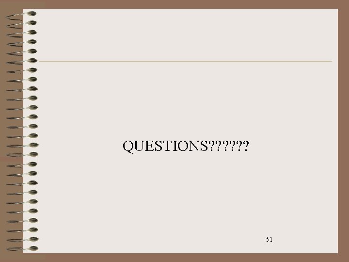 QUESTIONS? ? ? 51 