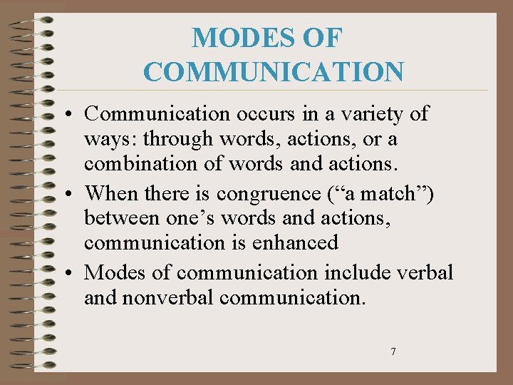 MODES OF COMMUNICATION • Communication occurs in a variety of ways: through words, actions,