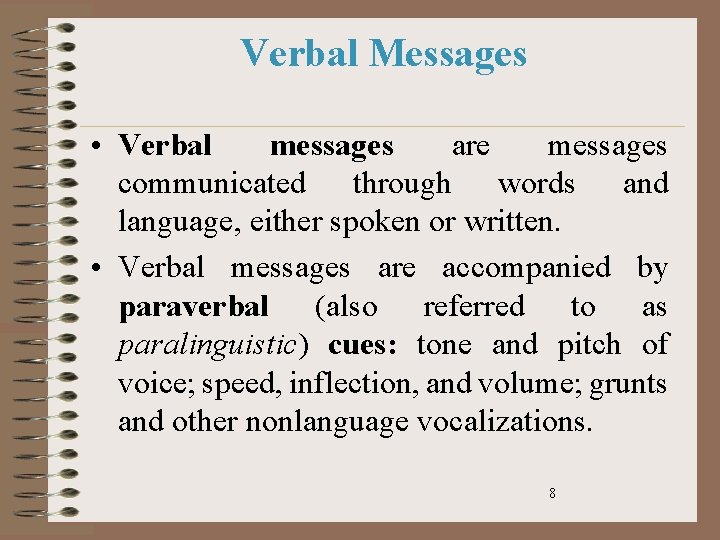 Verbal Messages • Verbal messages are messages communicated through words and language, either spoken
