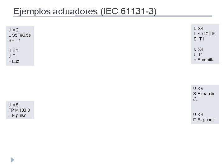 Ejemplos actuadores (IEC 61131 -3) U X 2 L S 5 T#0. 5 s