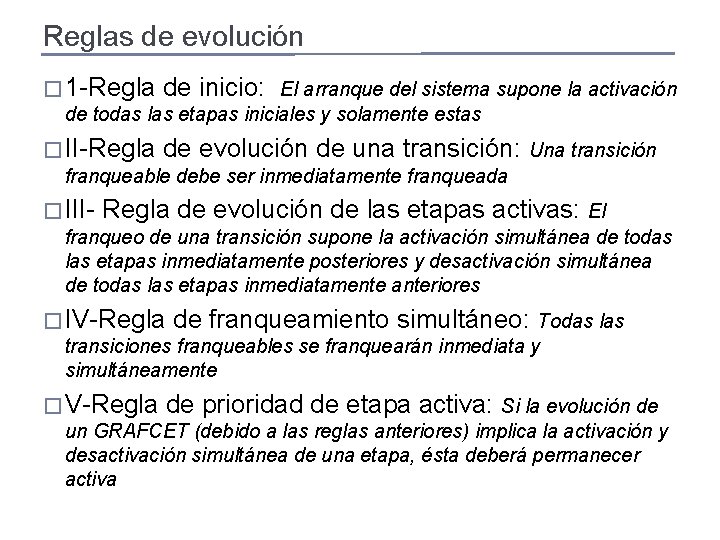 Reglas de evolución � 1 -Regla de inicio: El arranque del sistema supone la