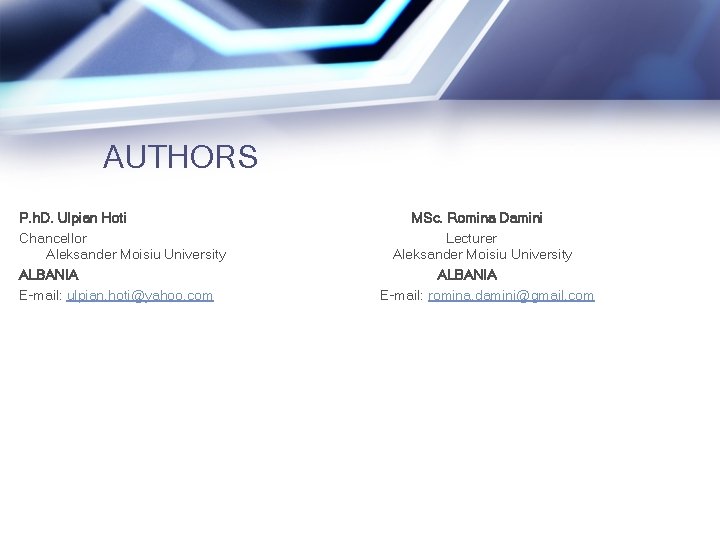 AUTHORS P. h. D. Ulpian Hoti MSc. Romina Damini Chancellor Lecturer Aleksander Moisiu University