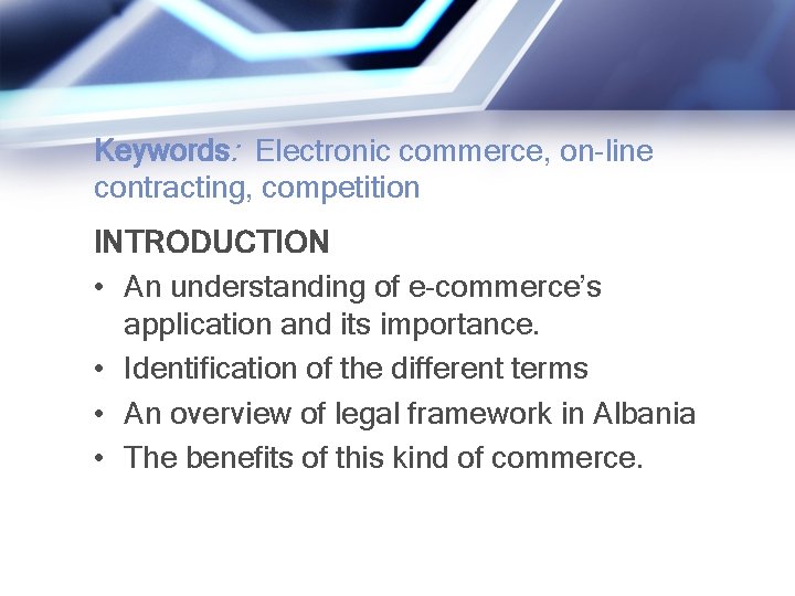 Keywords: Electronic commerce, on-line contracting, competition INTRODUCTION • An understanding of e-commerce’s application and