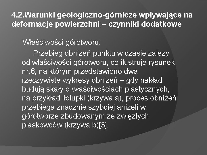 4. 2. Warunki geologiczno-górnicze wpływające na deformacje powierzchni – czynniki dodatkowe Właściwości górotworu: Przebieg