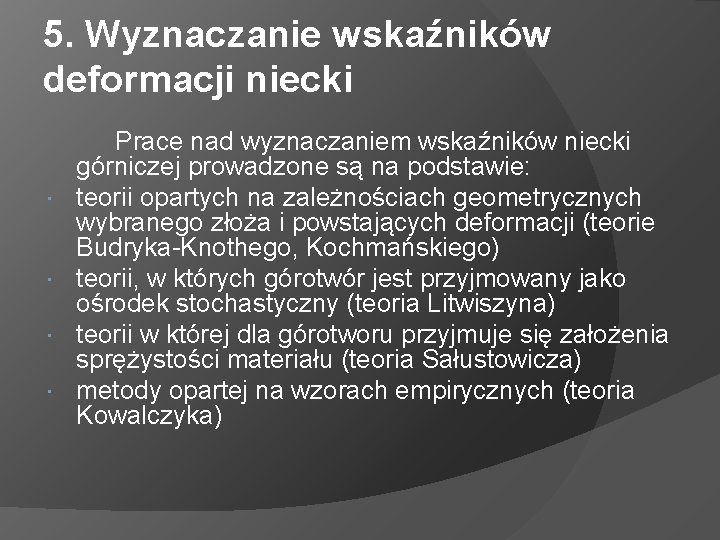 5. Wyznaczanie wskaźników deformacji niecki Prace nad wyznaczaniem wskaźników niecki górniczej prowadzone są na