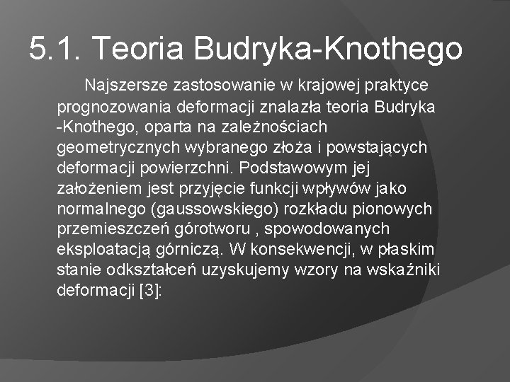 5. 1. Teoria Budryka-Knothego Najszersze zastosowanie w krajowej praktyce prognozowania deformacji znalazła teoria Budryka