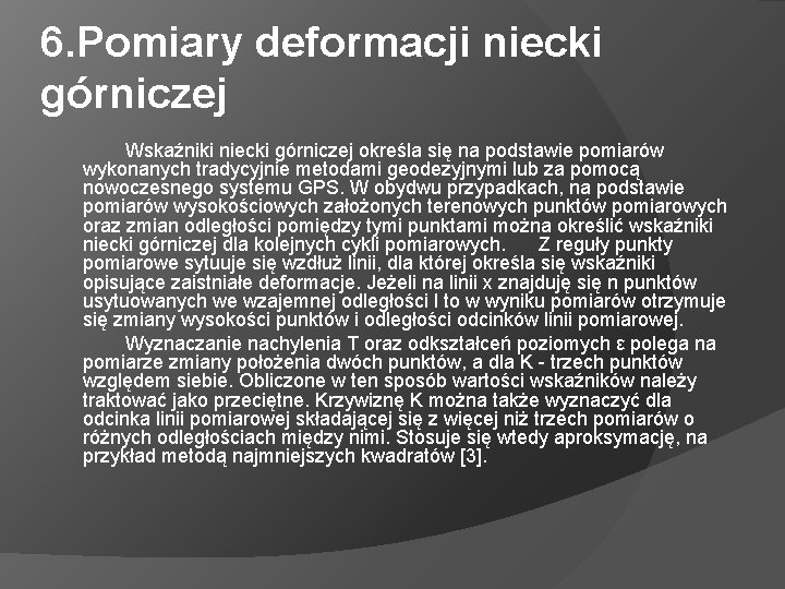 6. Pomiary deformacji niecki górniczej Wskaźniki niecki górniczej określa się na podstawie pomiarów wykonanych