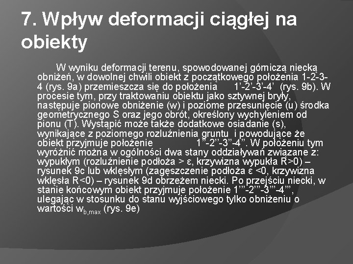 7. Wpływ deformacji ciągłej na obiekty W wyniku deformacji terenu, spowodowanej górniczą niecką obniżeń,